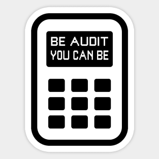 Be Audit You Can Be Funny Accountant CPA Auditor Sticker